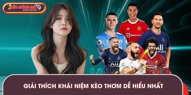 Giải thích khái niệm kèo thơm dễ hiểu nhất