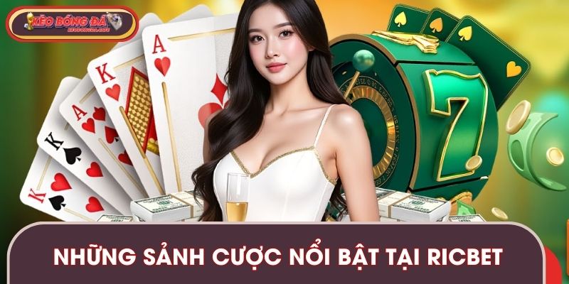 Những sảnh cược nổi bật đang thu hút người chơi tại RICBET